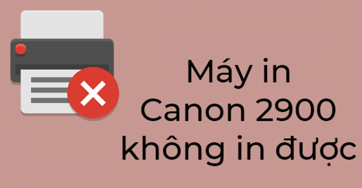 Khắc phục sự cố máy in Canon 2900