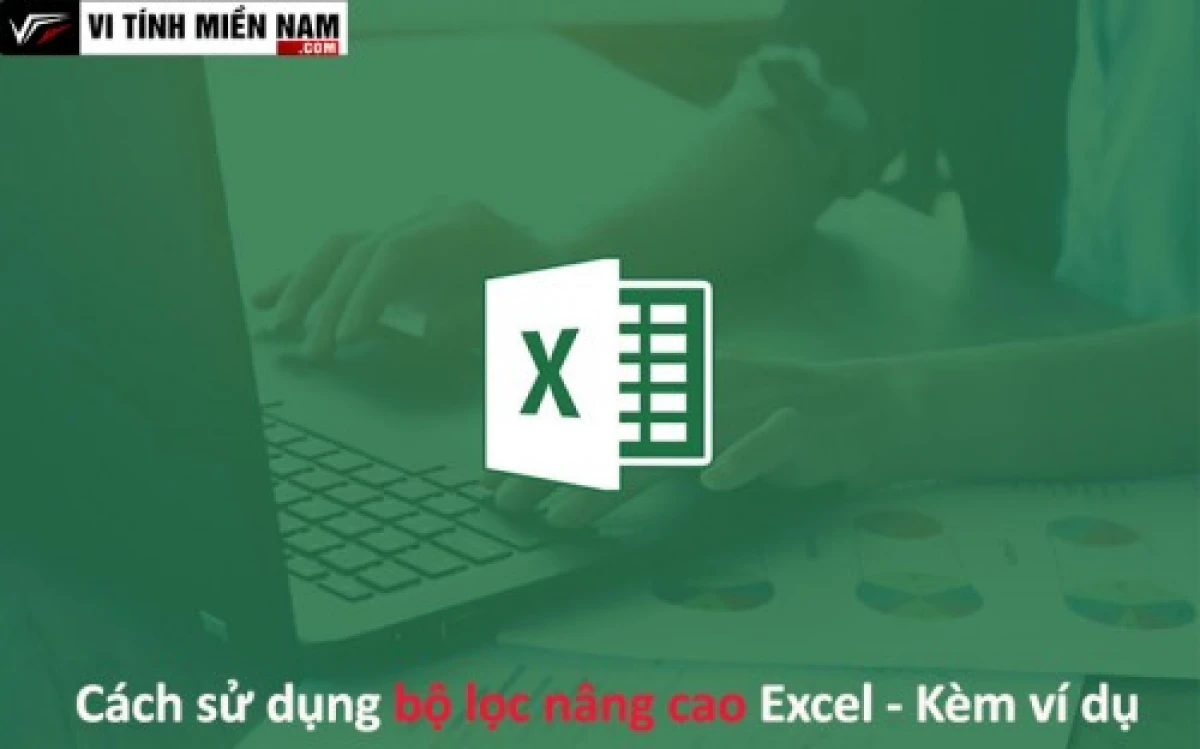 Lọc dữ liệu Excel nâng cao