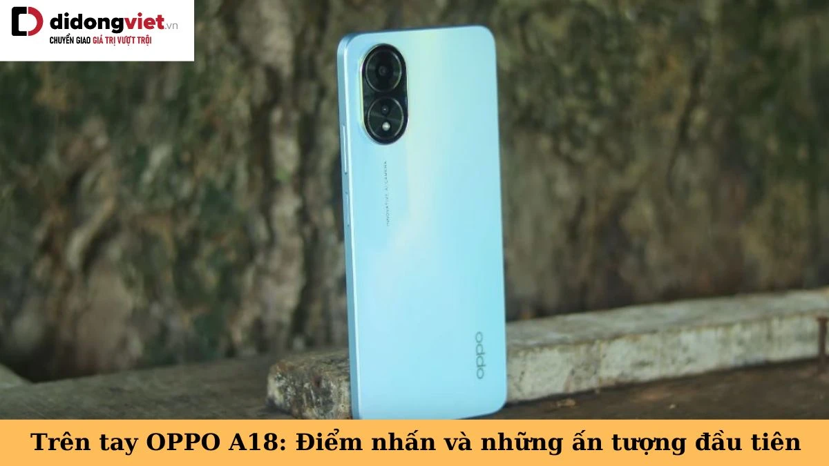 Oppo A18 và các phụ kiện đi kèm hộp sản phẩm