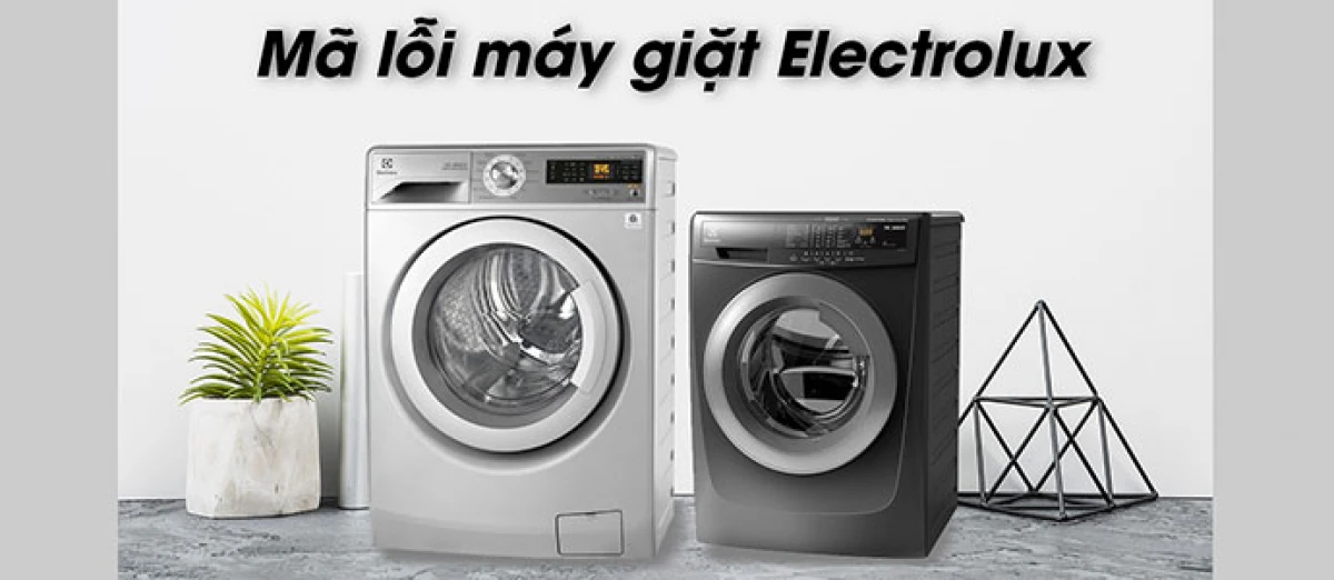 Các lỗi thường gặp ở máy giặt Electrolux và cách khắc phục