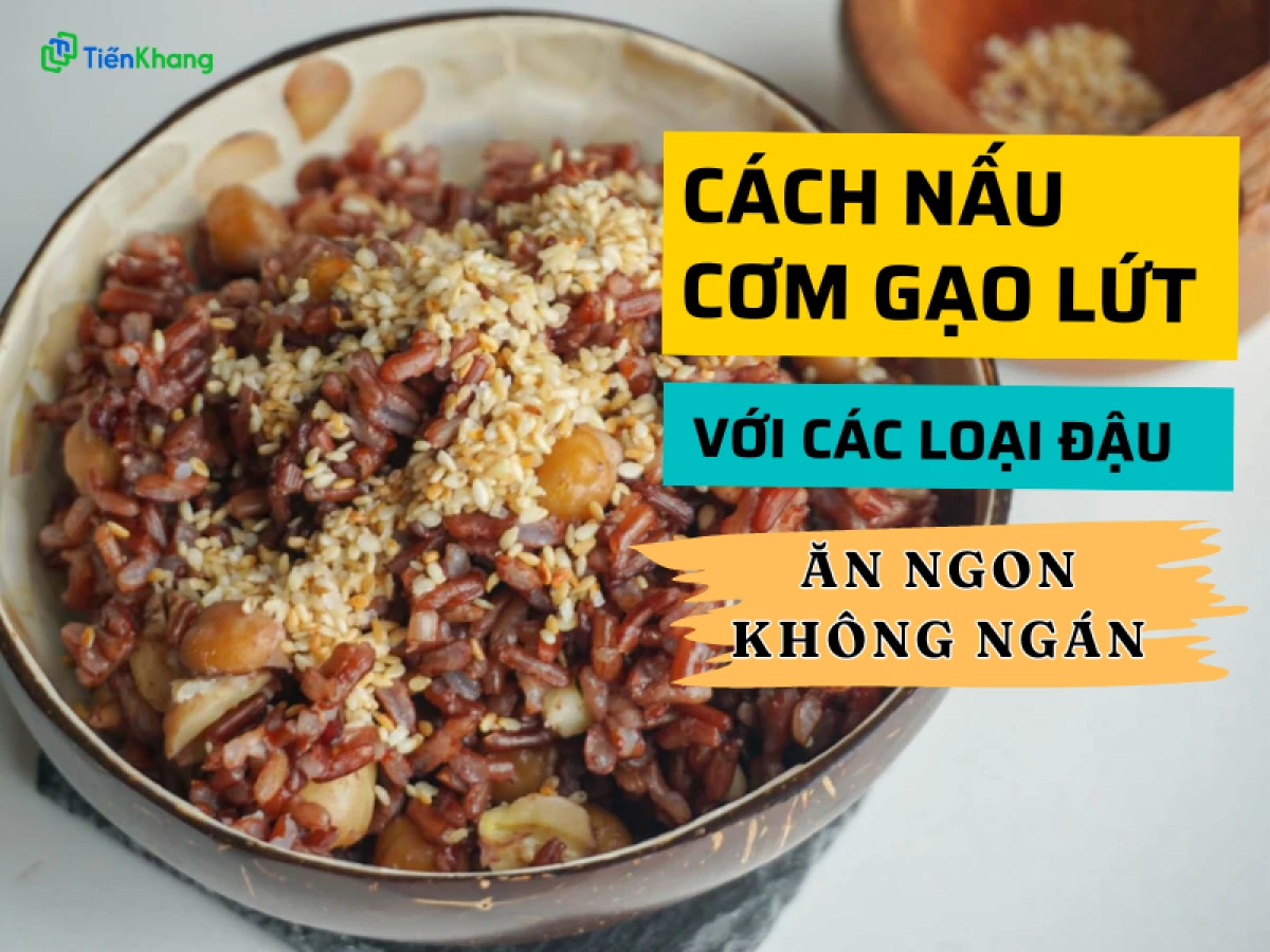 Cách nấu cơm gạo lứt với các loại hạt