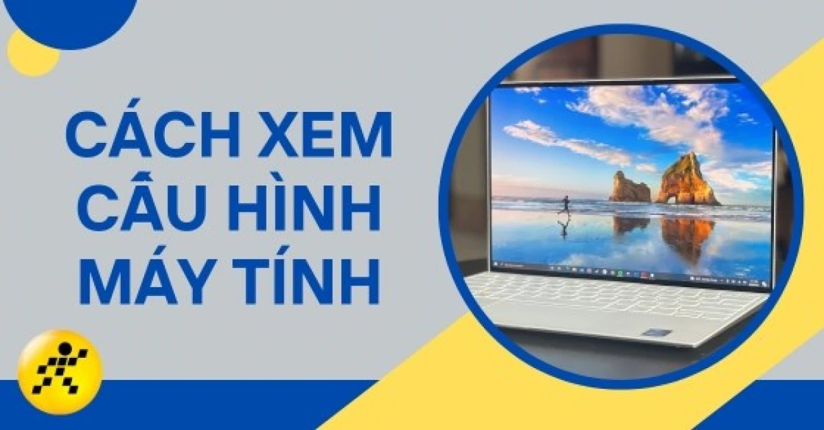   Kiểm Tra Cấu Hình Máy Tính: Bí Quyết Chọn Phụ Kiện Thời Thượng