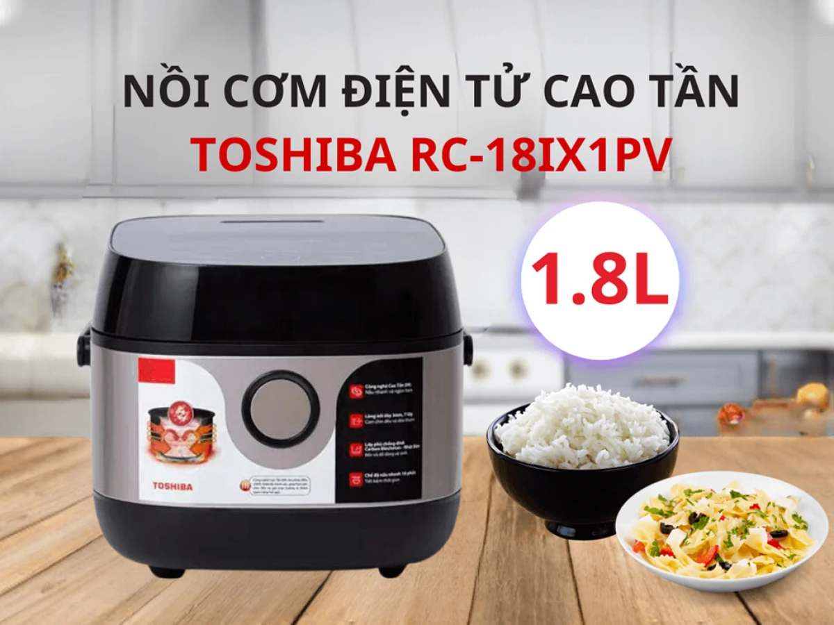 Mẹo sử dụng và bảo quản nồi cơm điện Toshiba 1.8L