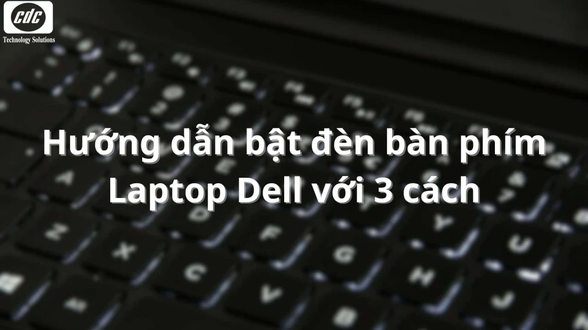 Bật đèn bàn phím laptop Dell bằng phím tắt