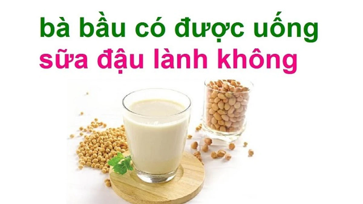 Sữa đậu nành cho phụ nữ mang thai