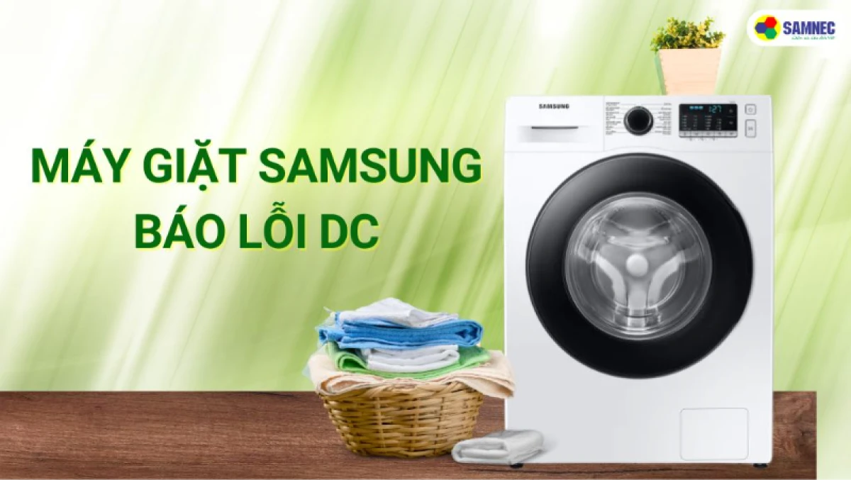 Kiểm tra cửa máy giặt Samsung khi gặp lỗi DC