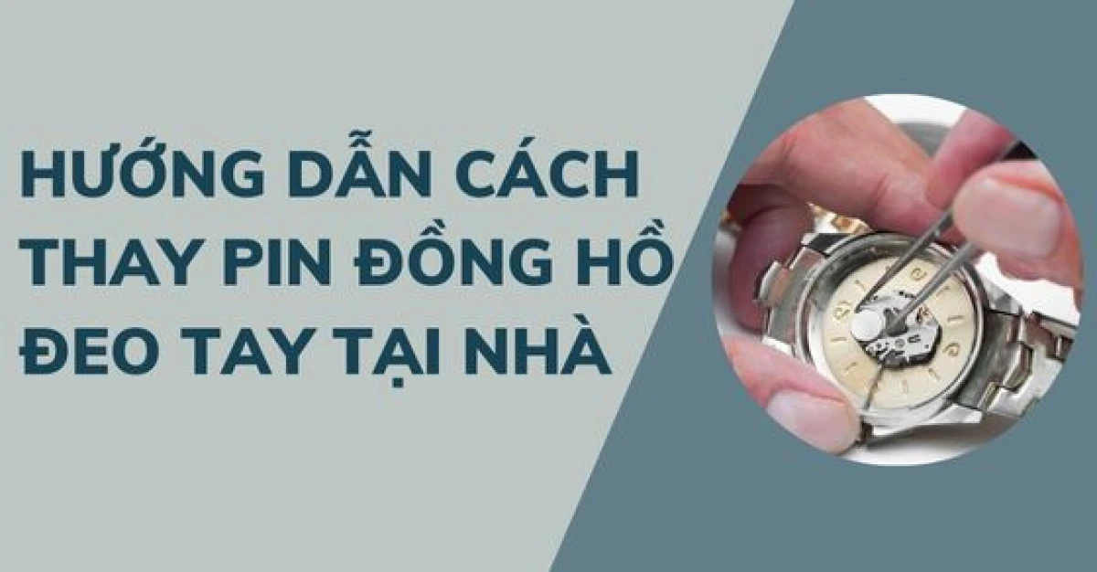 Hướng dẫn thay pin đồng hồ đeo tay tại nhà