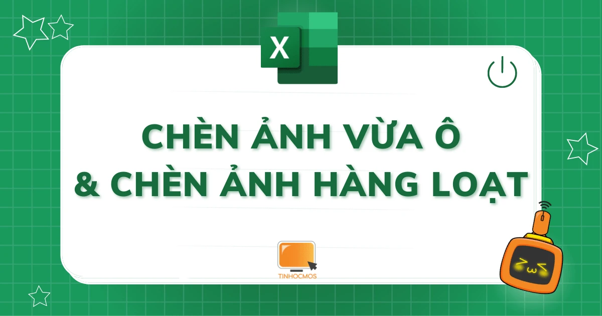 Cách chèn ảnh vào ô trong Excel: Hướng dẫn chi tiết và mẹo