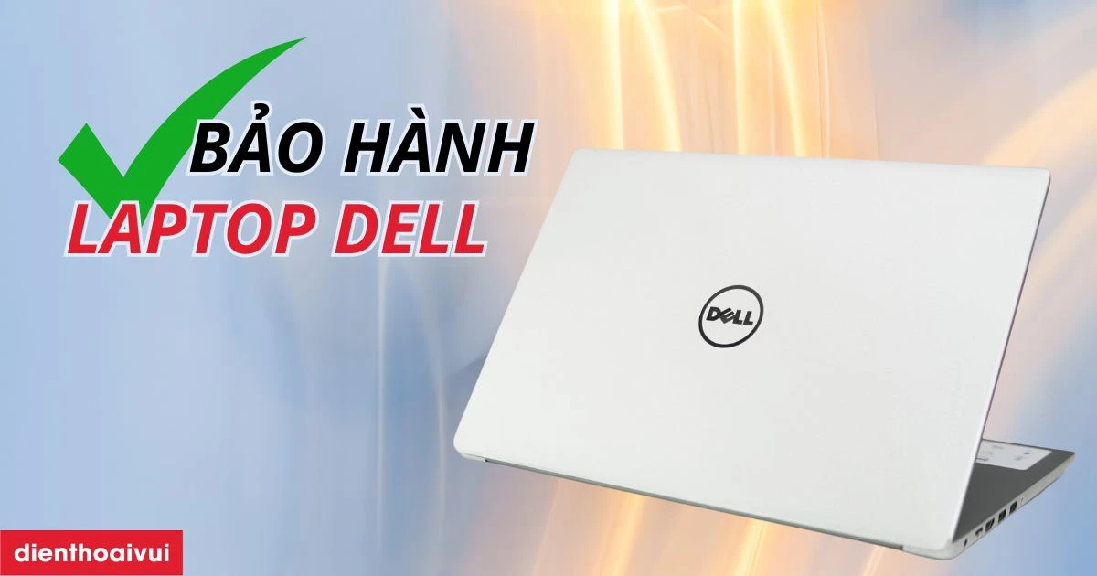 Kiểm Tra Bảo Hành Dell Để Đảm Bảo Quyền Lợi và An Tâm Sử Dụng