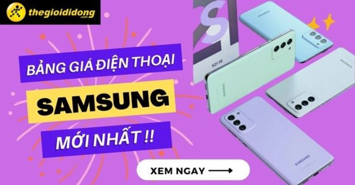 Bảng giá các loại điện thoại Samsung phổ biến 2025
