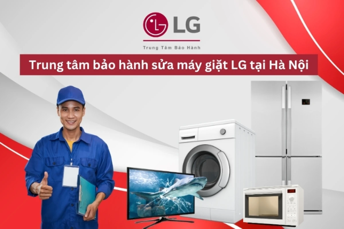 Trung tâm bảo hành máy giặt LG tại Hà Nội chính hãng chuyên nghiệp