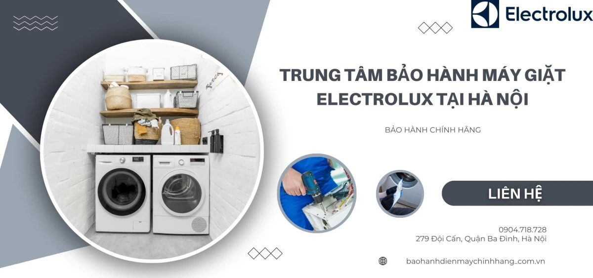 Trung tâm bảo hành máy giặt Electrolux uy tín, nhanh chóng và chuyên nghiệp