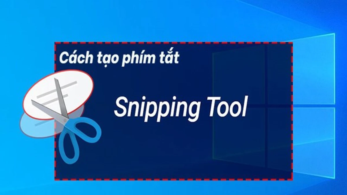 Phím tắt chụp màn hình máy tính bằng Snipping Tool tiện lợi