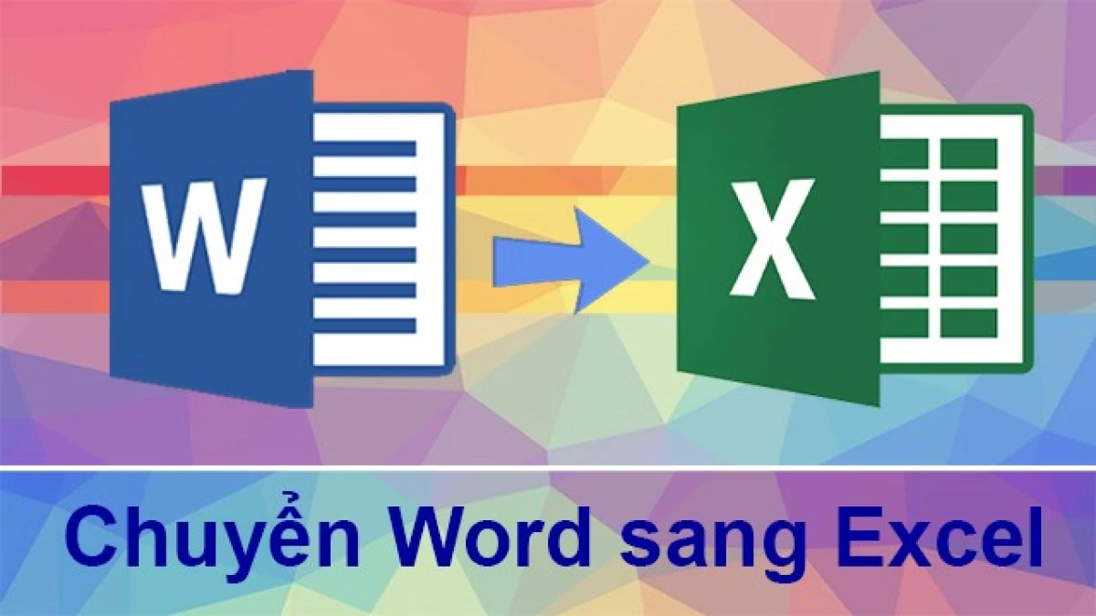 Cách chuyển file Word sang Excel dễ dàng và giữ nguyên định dạng dữ liệu