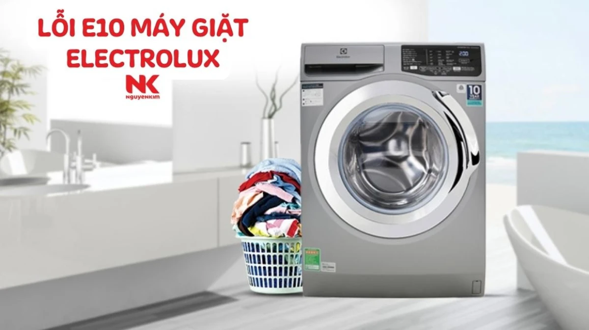 Cách kiểm tra và khắc phục lỗi E10 máy giặt Electrolux