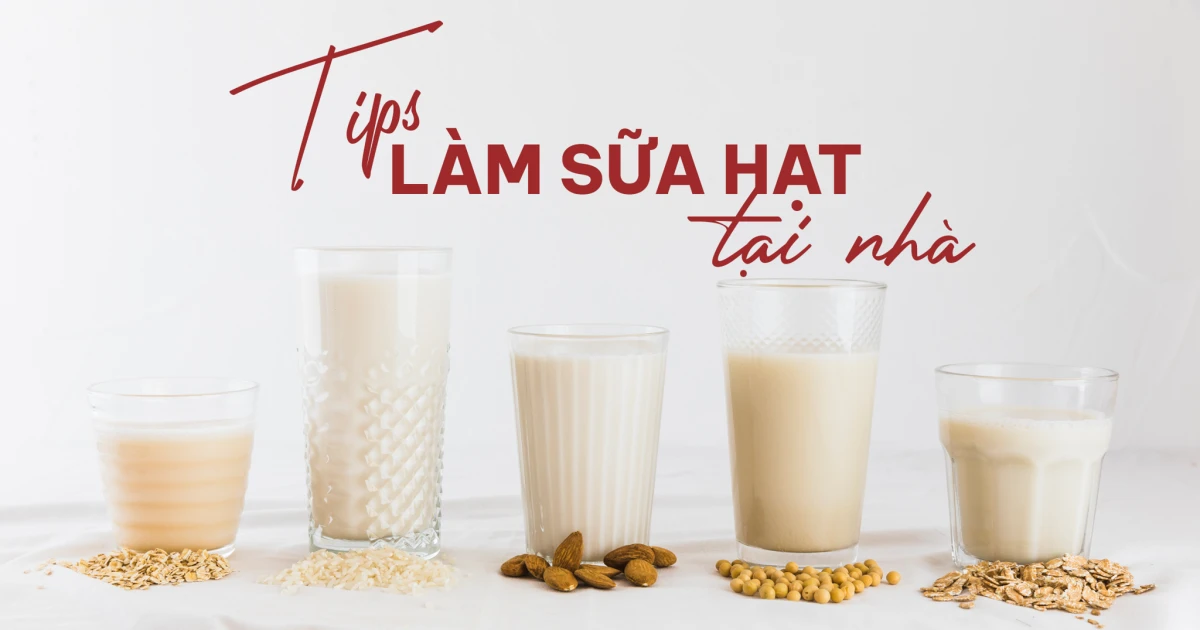 Mẹo làm sữa hạt thơm ngon