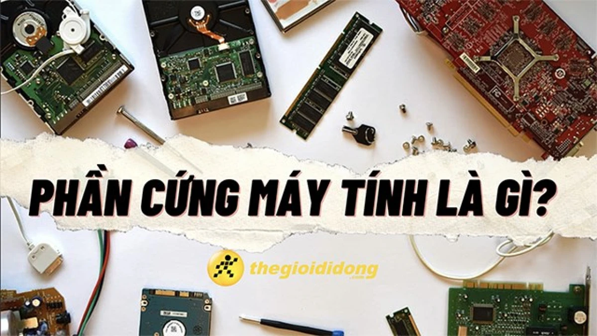 Các linh kiện phần cứng máy tính cơ bản