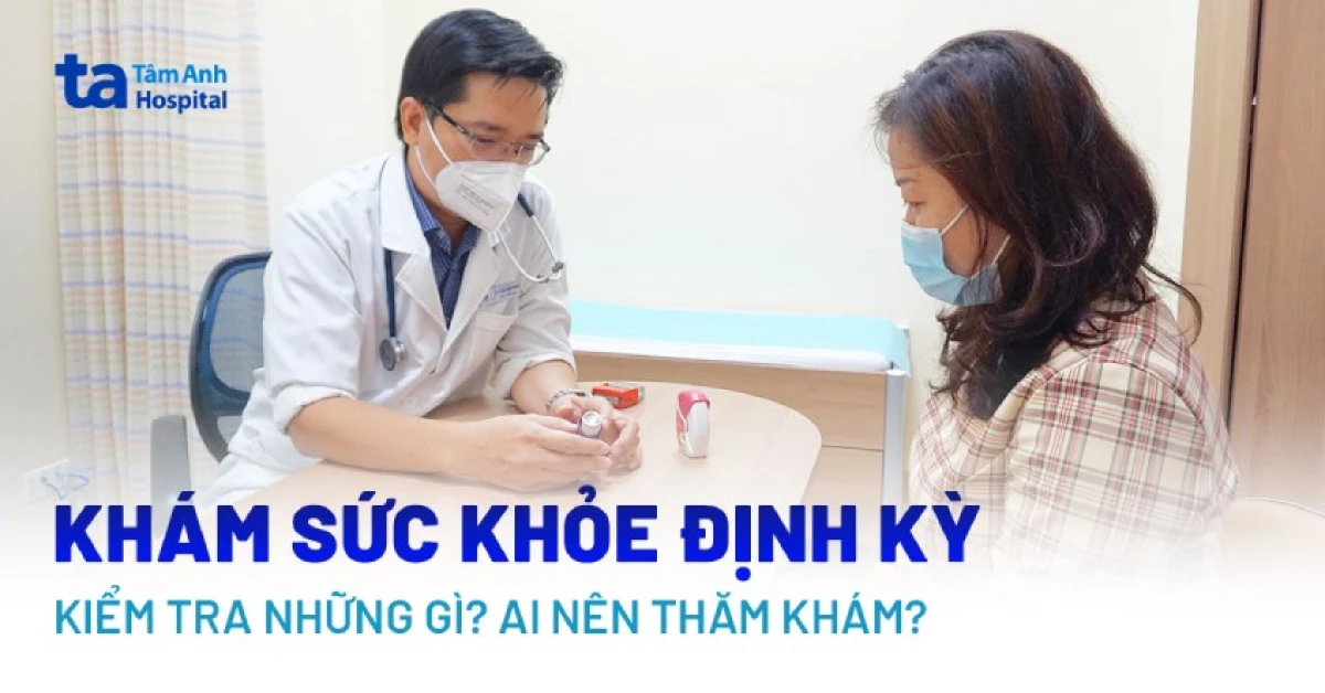Khám sức khỏe định kỳ để phòng bệnh hiệu quả