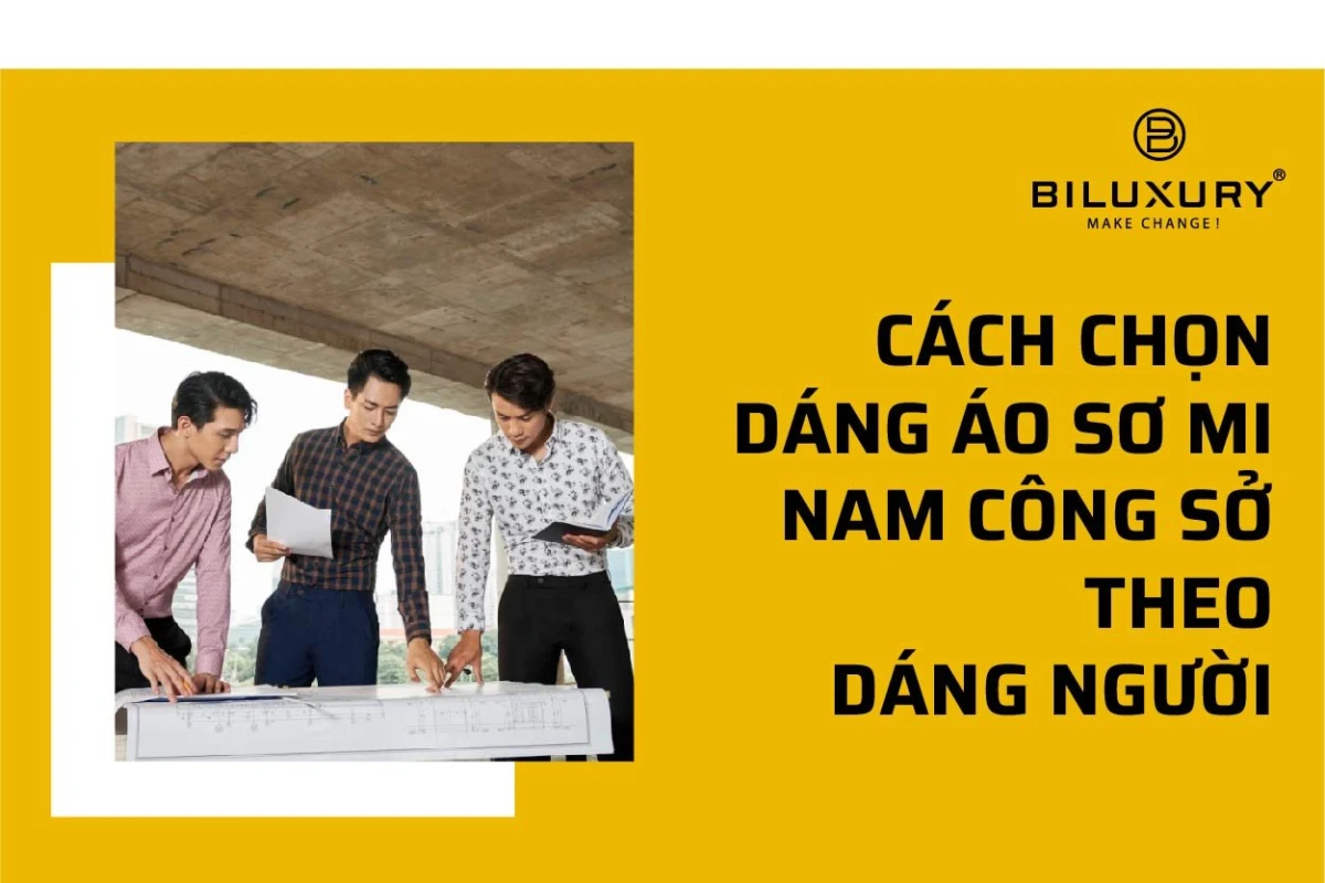 Cách chọn áo sơ mi phù hợp với dáng người và phong cách