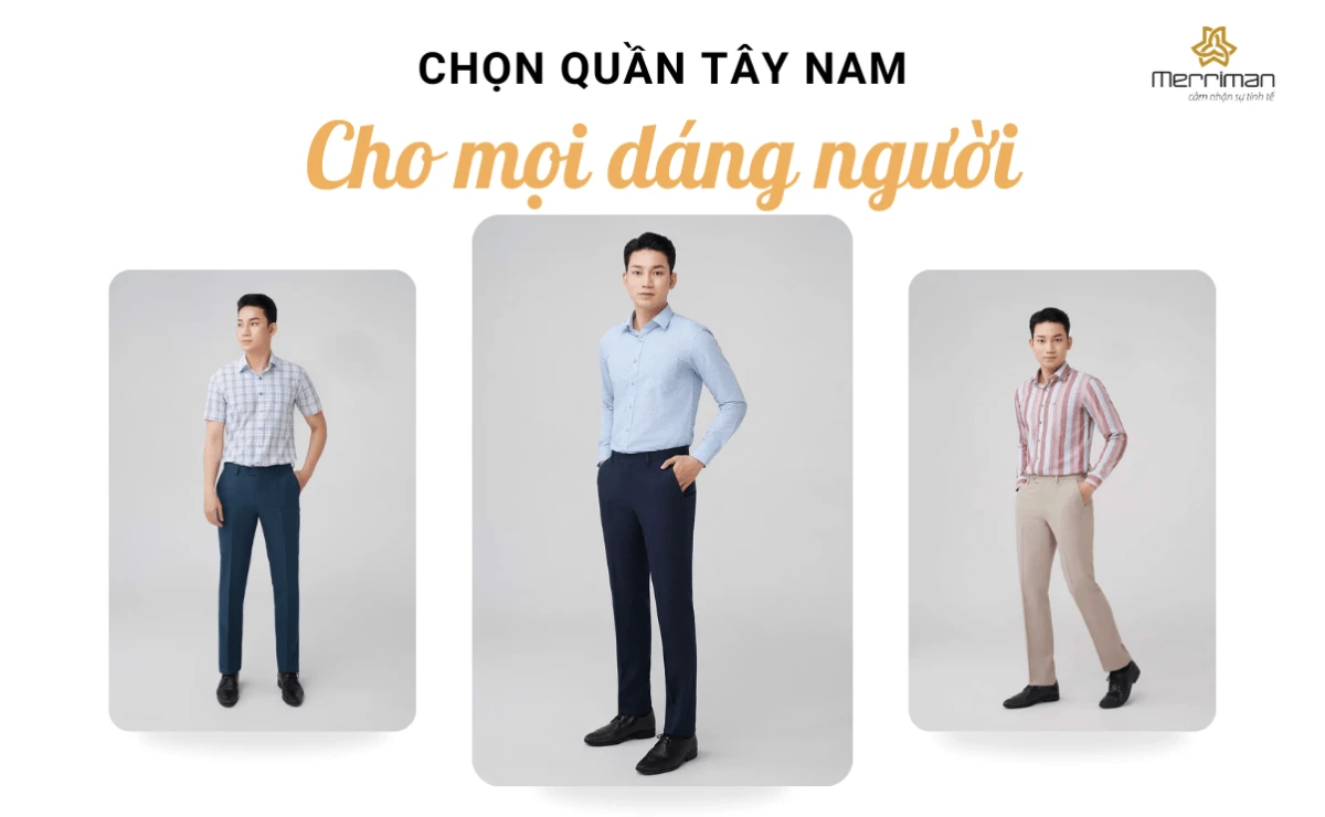 Cách chọn quần âu đúng cách để tôn dáng