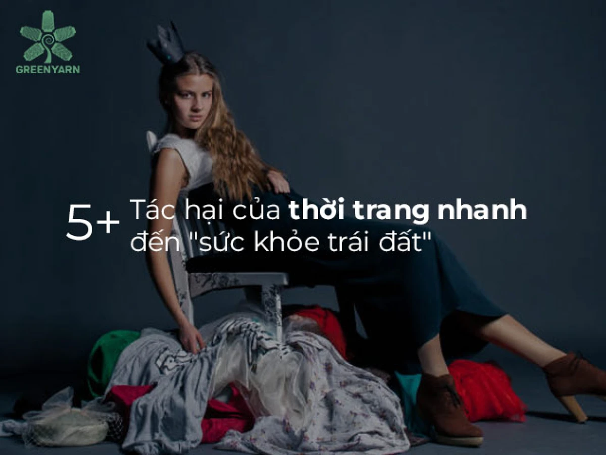 Rác thải từ ngành thời trang fast fashion ảnh hưởng môi trường