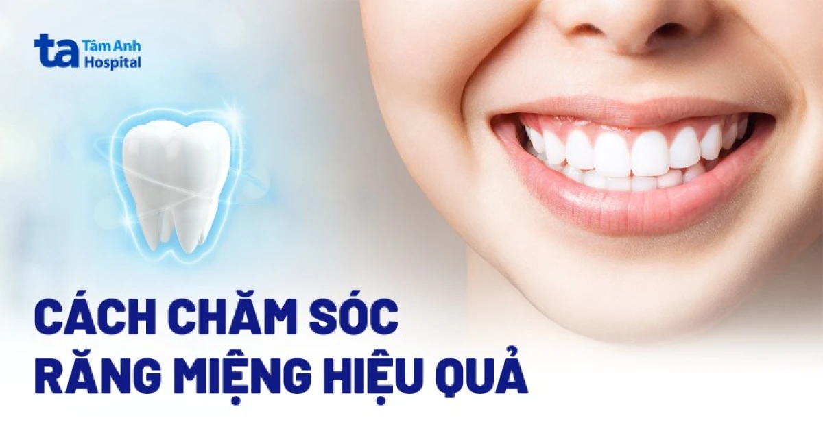Chăm sóc răng miệng đúng cách để duy trì nụ cười khỏe đẹp