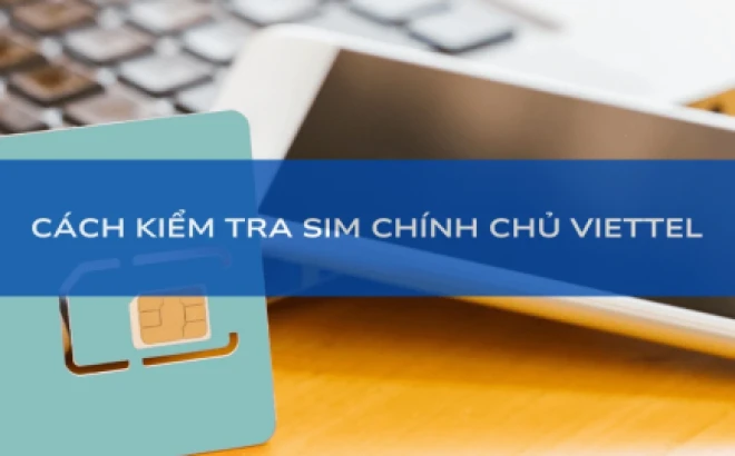 Kiểm Tra Sim Chính Chủ Viettel Online: Nhanh Chóng, Chính Xác