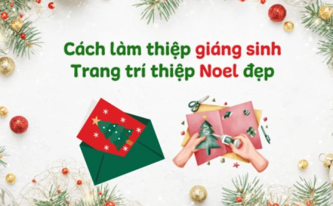 Làm Thiệp Noel Đơn Giản: Hướng Dẫn Chi Tiết Từ A Đến Z