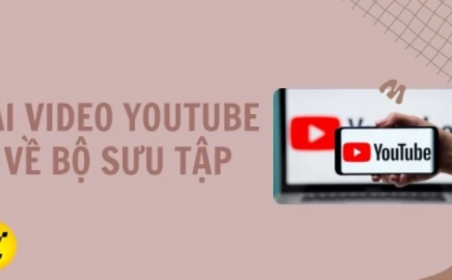 Hướng dẫn lưu video YouTube về điện thoại nhanh chóng và an toàn