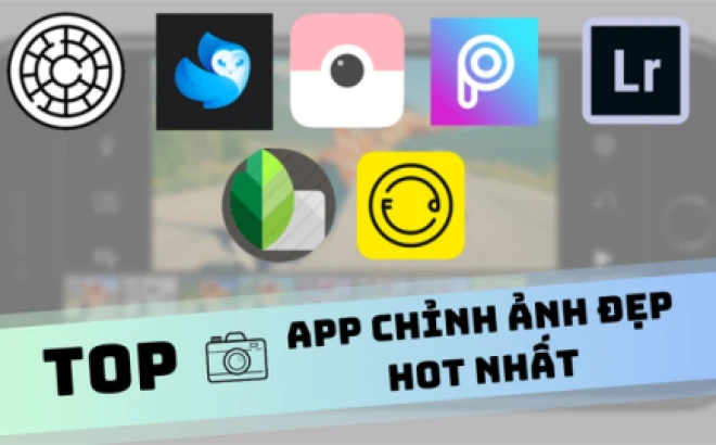 Top app chỉnh ảnh đẹp trên iPhone giúp bạn tạo phong cách riêng