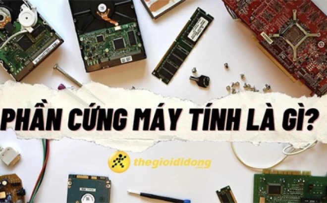 Phần cứng máy tính là gì và vai trò quan trọng trong hệ thống