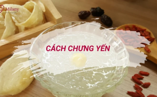 Cách chưng yến tại nhà đơn giản mà vẫn giữ trọn dinh dưỡng